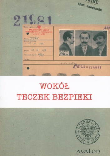 Wokół teczek bezpieki. Zagadnienia metodologiczno - źródłoznawcze - Filip Musiał