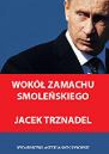 Wokół zamachu smoleńskiego - Jacek Trznadel