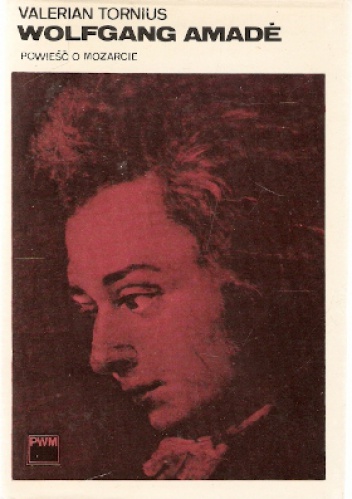 Wolfgang Amade. Powieść o Mozarcie - Valerian Tornius
