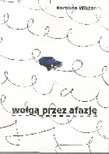 Wołgą przez Afazję - Karolina Wiktor
