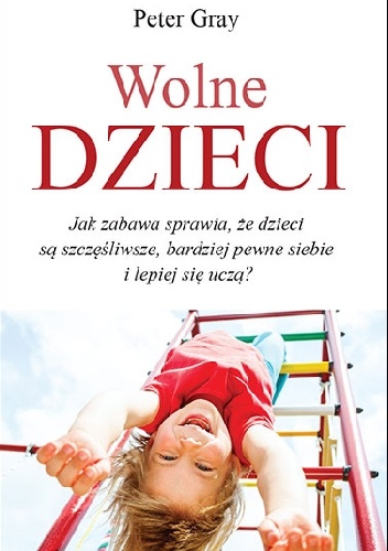 Wolne dzieci - Peter Gray