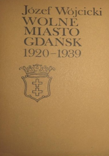 Wolne Miasto Gdańsk 1920-1939 - Józef Wójcicki