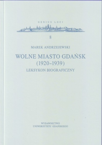 Wolne Miasto Gdańsk (1920-1939). Leksykon biograficzny - Marek Andrzejewski