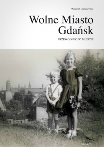 Wolne Miasto Gdańsk - przewodnik po mieście, część 3 - Wojciech Gruszczyński