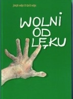 Wolni od lęku. Lęki i ich terapia - Joseph Wolpe, David Wolpe