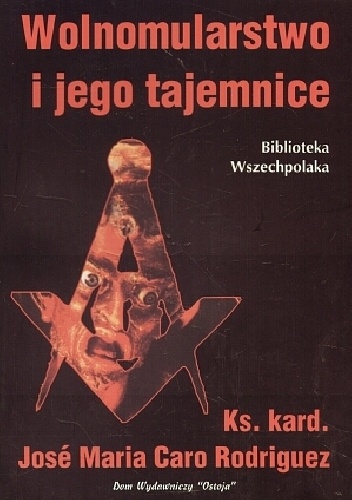 Wolnomularstwo i jego tajemnice - ks. kard. José Maria Caro Rodriguez - Jose Caro Rodriguez