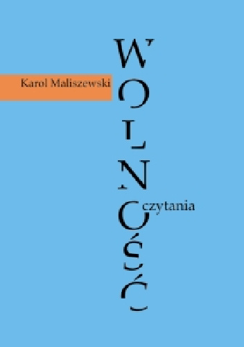 Wolność czytania. Teksty z przypisami i bez. - Karol Maliszewski