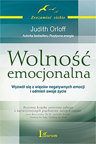 Wolność emocjonalna. Wyzwól się z więzów negatywnych emocji i odmień swoje życie - Judith Orloff