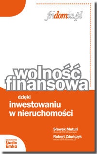 Wolność finansowa dzięki inwestowaniu w nieruchomości - Sławek Muturi, Robert Zduńczyk