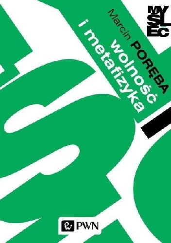 Wolność i metafizyka - Marcin Poręba