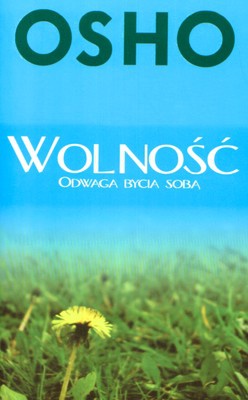 Wolność. Odwaga bycia sobą - Osho