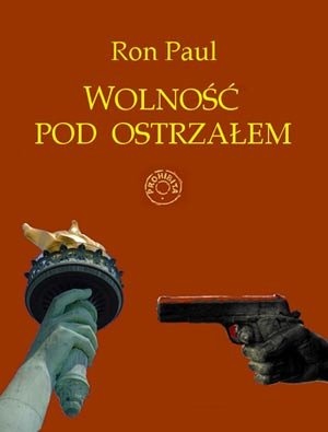 Wolność pod ostrzałem - Ron Paul