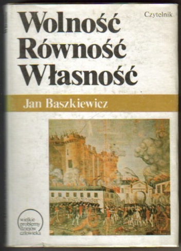 Wolność, Równość, Własność : rewolucje burżuazyjne - Jan Baszkiewicz