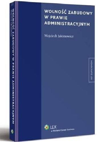 Wolność zabudowy w prawie administracyjnym - Wojciech Jakimowicz