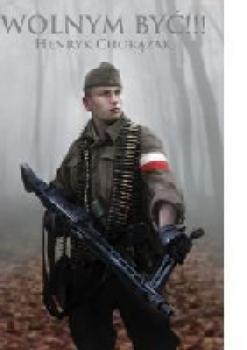 Wolnym Być - Henryk Chorążak
