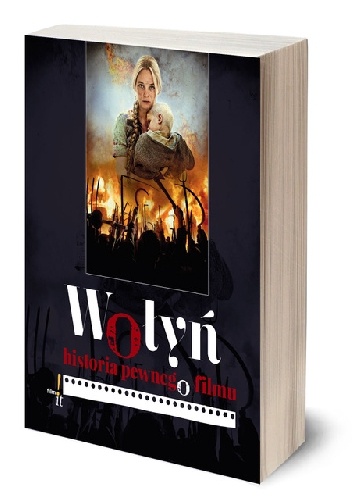 Wołyń. Historia pewnego filmu - Maciej Robert