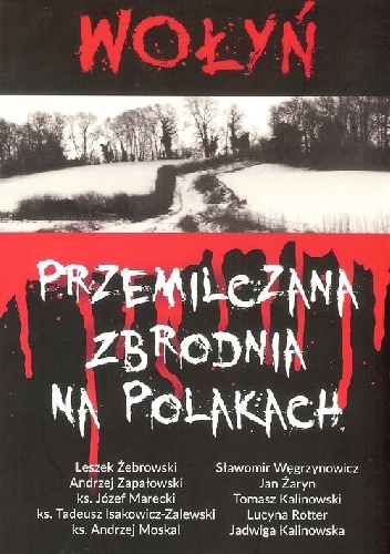 Wołyń. Przemilczana zbrodnia na Polakach - praca zbiorowa