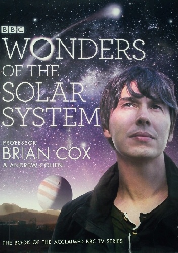 Wonders of the Solar System - Brian Cox, Andrew Cohen