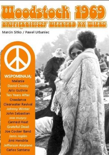 Woodstock 1969. Najpiękniejszy weekend XX wieku