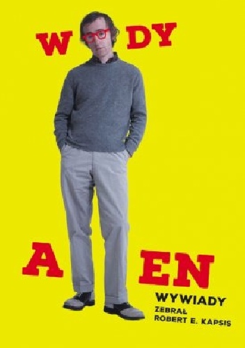 Woody Allen. Wywiady - Robert E. Kapsis