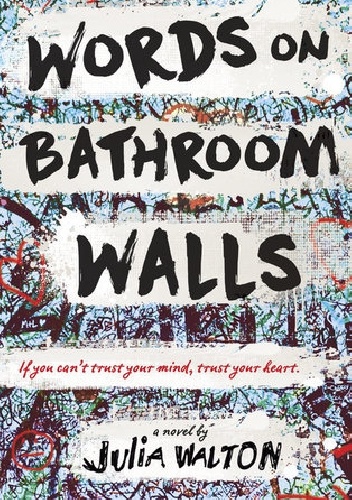 Words on Bathroom Walls - Julia Walton