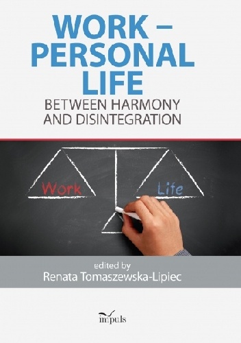 WORK – PERSONAL LIFE BETWEEN HARMONY AND DISINTEGRATION - Renata Tomaszewska-Lipec
