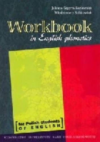 Workbook in English Phonetics - Jolanta Szpyra-Kozłowska, Włodzimierz Sobkowiak
