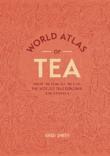 World Atlas of Tea - Krisi Smith