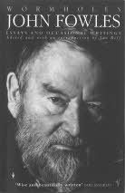 Wormholes Essays and Occasional Writings - John Fowles