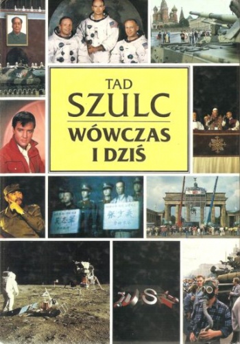Wówczas i dziś. Jak zmienił się świat po drugiej wojnie światowej - Tad Szulc