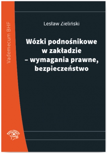 Wózki podnośnikowe w zakładzie - wymagania prawne, bezpieczeństwo - Zieliński Lesław