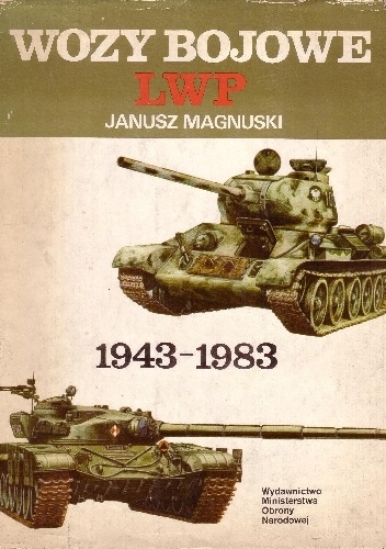 Wozy bojowe LWP 1943-1983 - Janusz Magnuski
