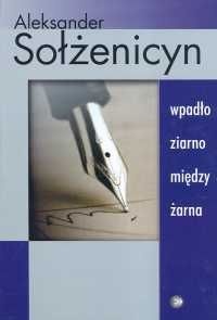 Wpadło ziarno między żarna - Aleksander Sołżenicyn