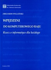 Wpędzeni do komputerowego raju. Rzecz o informatyce dla każdego. - zbigniew Polański