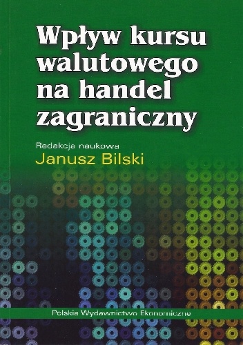 Wpływ kursu walutowego na handel zagraniczny - Janusz Bilski