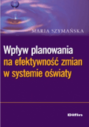 Wpływ planowania na efektywność zmian w systemie oświaty - Maria Szymańska