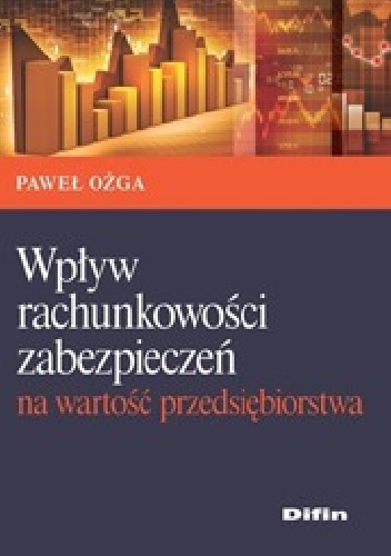 Wpływ rachunkowości zabezpieczeń na wartość przedsiębiorstwa - Paweł Ożga