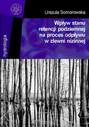 Wpływ stanu retencji podziemnej na proces odpływu w zlewni nizinnej - Urszula Somorowska