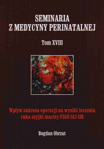 Wpływ zakresu operacji na wyniki leczenia raka szyjki macicy - B. Obrzut