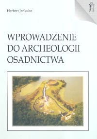 Wprowadzenie do archeologii osadnictwa - Herbert Jankuhn