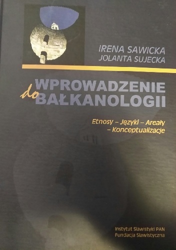 Wprowadzenie do bałkanologii - Irena Sawicka, Jolanta Sujecka