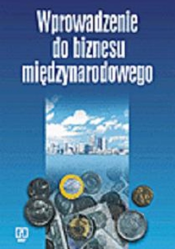Wprowadzenie do biznesu międzynarodowego - praca zbiorowa