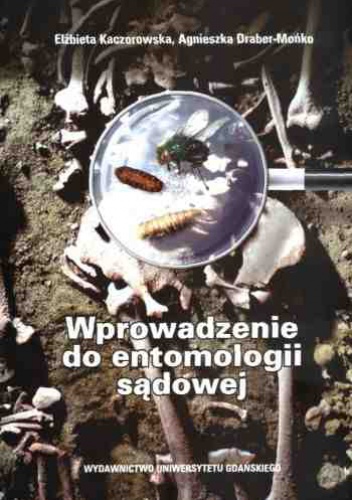 Wprowadzenie do entomologii sądowej - Elżbieta Kaczorowska, Agnieszka Draber-Mońko