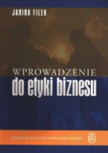 Wprowadzenie do etyki biznesu - Janina Filek
