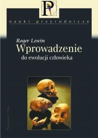 Wprowadzenie do ewolucji człowieka - Roger Lewin