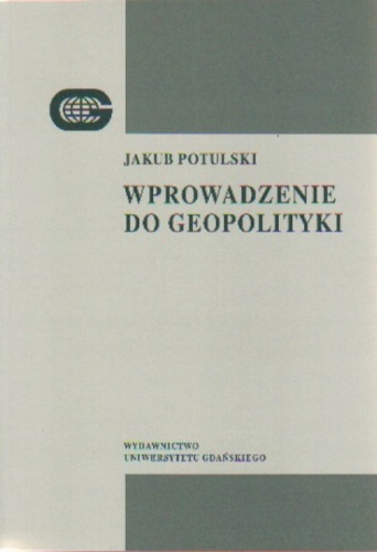Wprowadzenie do geopolityki - Jakub Potulski