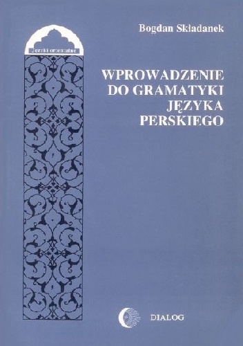Wprowadzenie do gramatyki języka perskiego - Bogdan Składanek