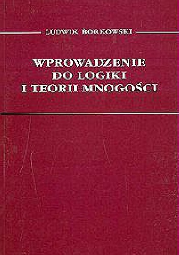 Wprowadzenie do logiki i teorii mnogości - Ludwik Borkowski