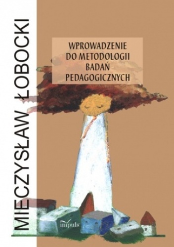 Wprowadzenie do metodologii badań pedagogicznych - Mieczysław Łobocki
