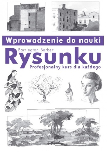 Wprowadzenie do nauki rysunku. Profesjonalny kurs dla każdego. - Barrington Barber